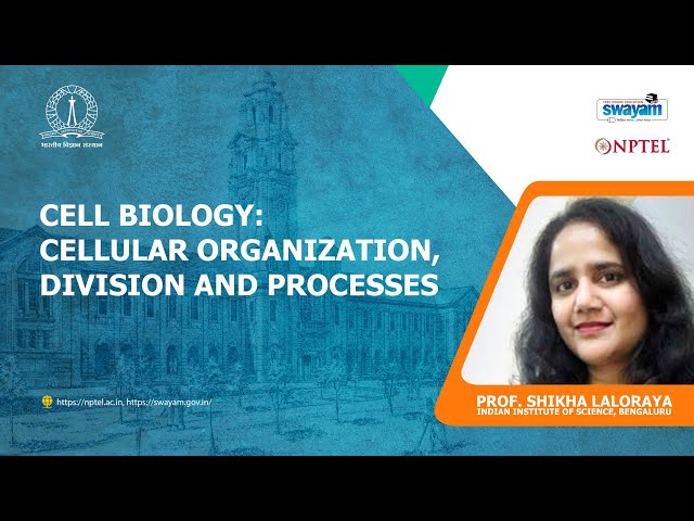 Lec 01 Introduction to Cell Biology, Cell components, organization and processes - Part I