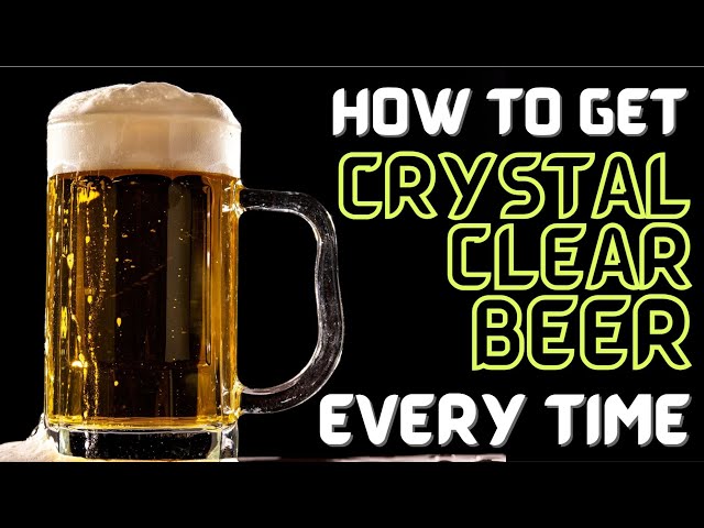 Get BRILLIANTLY CLEAR BEER EVERY TIME (Every Way)