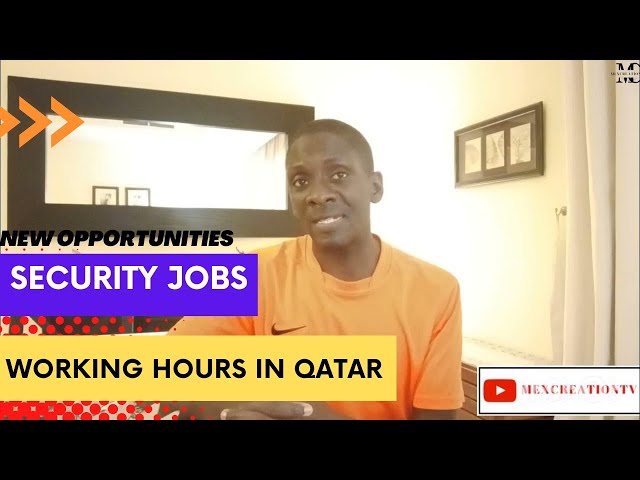 How many HOURS does a SECURITY GUARD work in Qatar  |  Mexcreationtv