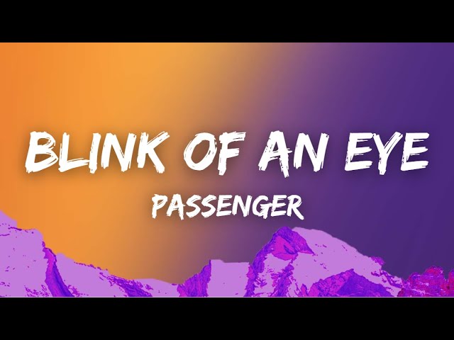 [Lyrics] Blink Of An Eye - Passenger