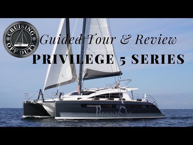 Privilege 50' Catamaran.  Guided Tour and Our Review