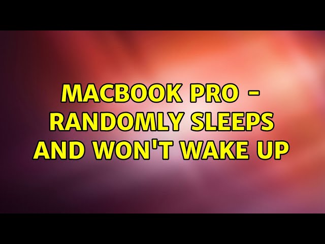 Macbook Pro - Randomly sleeps and won't wake up (5 Solutions!!)
