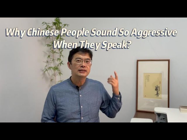 Why Chinese People Sound So Aggressive When They Speak?