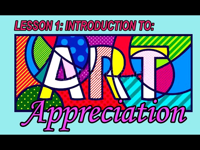 LESSON 1: INTRO TO ART APPRECIATION