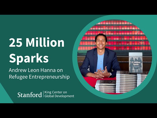 25 Million Sparks: Andrew Leon Hanna on Refugee Entrepreneurship