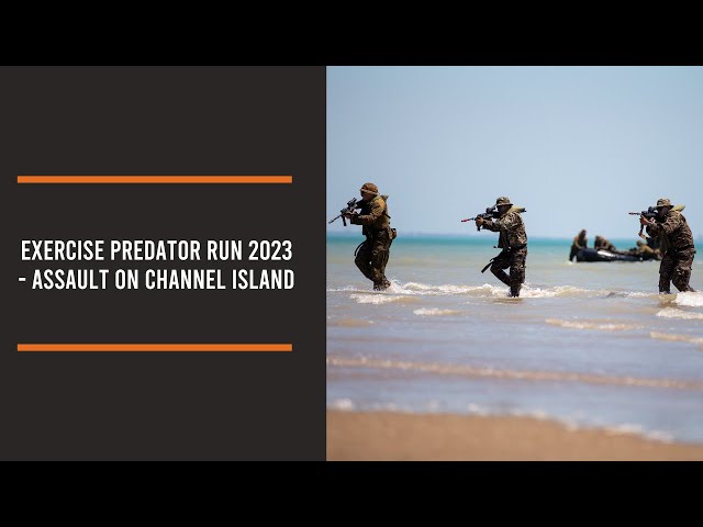ADF | Exercise Predator's Run 2023 - Assault on Channel Island