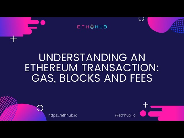 Understanding an Ethereum Transaction: Gas, Blocks and Fees