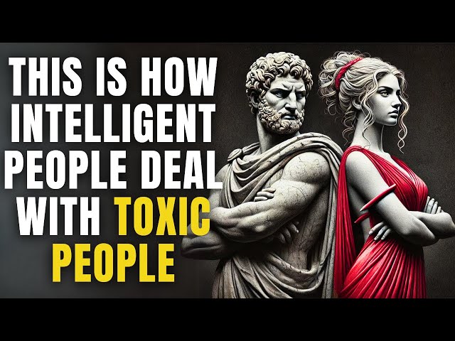 Smart Ways to Deal with Toxic People (Stoicism)