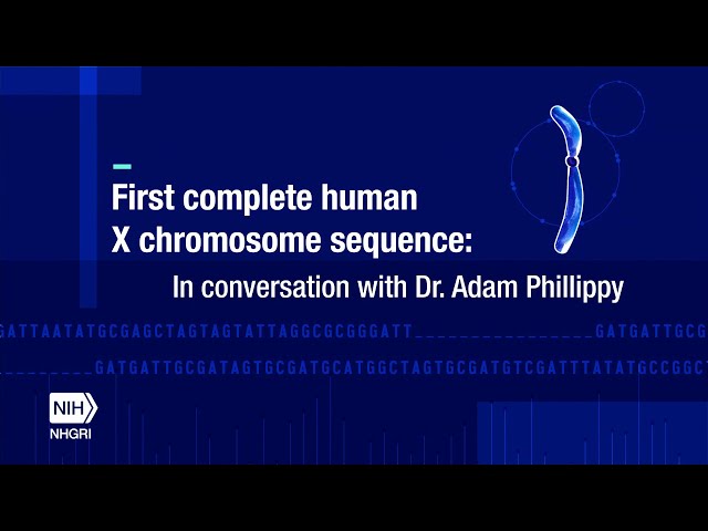 First Complete Human X Chromosome Sequence: In Conversation with Dr. Adam Phillippy