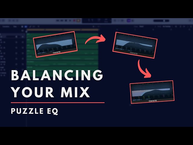 Balancing Your Mix - Puzzle EQ