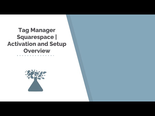 Tag Manager Squarespace | Activation and Setup Overview