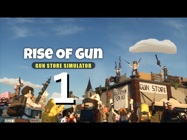 【Rise of Gun】Zombie Apocalypse Gun Store Simulator  #1