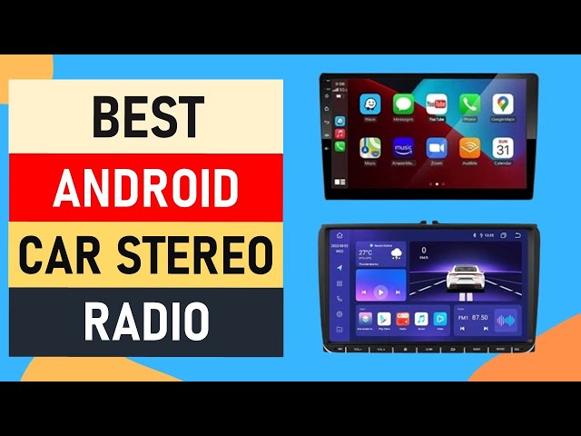 Top 10 Best Android Car Stereo Radio in 2024