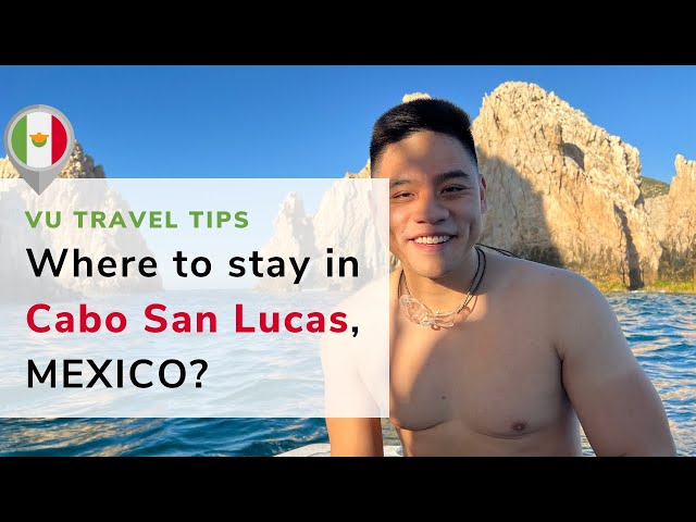 Where to stay in Cabo San Lucas, MEXICO?
