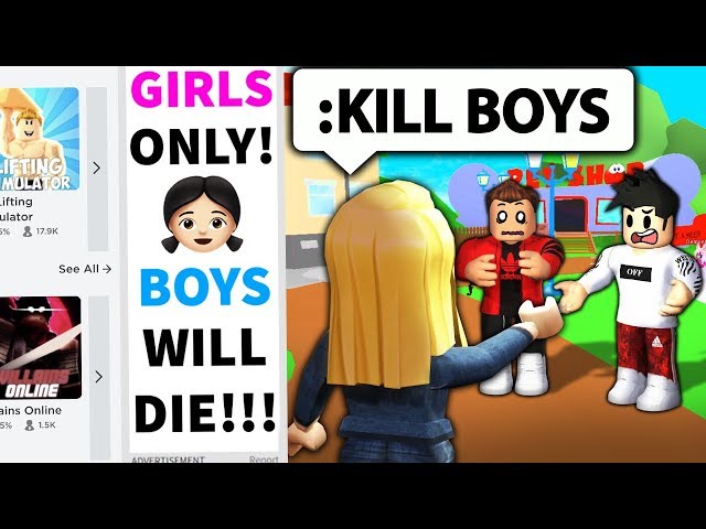 I advertised a ROBLOX GIRLS ONLY GAME and USED ADMIN AGAINST BOYS
