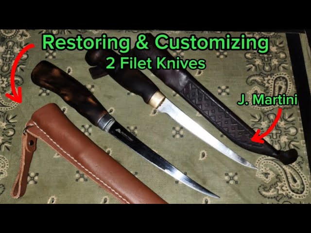 Restoring A J. Martini Filet Knife & Customizing Another