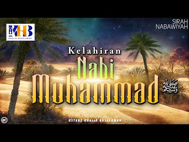 Sirah Nabawiyah #4 : Kelahiran Nabi Muhammad Salallahu 'alaihi Wassalam - Khalid Basalamah
