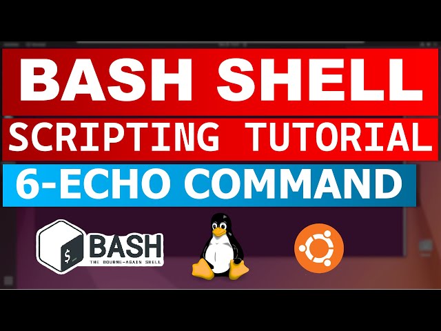 Bash Shell Scripting Tutorial 6 - Echo Command