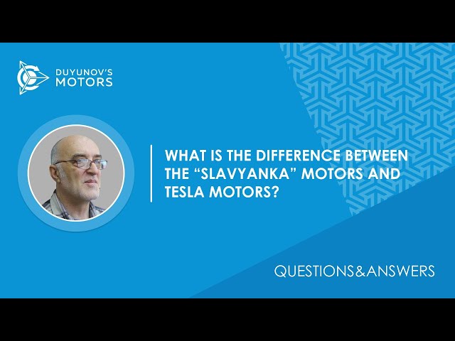 Questions & Answers | What is the difference between the motors with "Slavyanka" and Tesla motors?