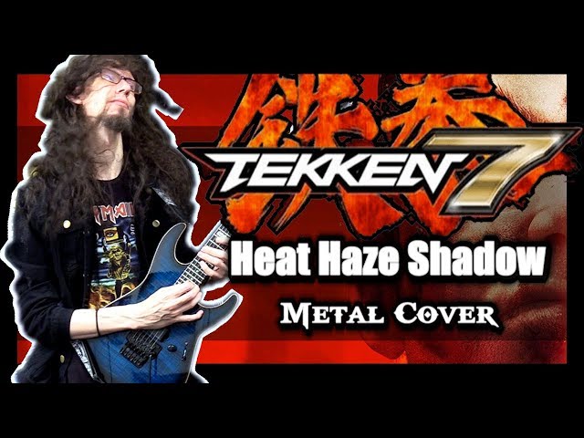 Tekken 7 "HEAT HAZE SHADOW" - METAL Cover by ToxicxEternity