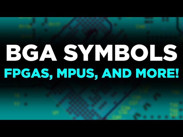 What's in BGA Schematic Symbols (FPGAs, MPUs, and more!)
