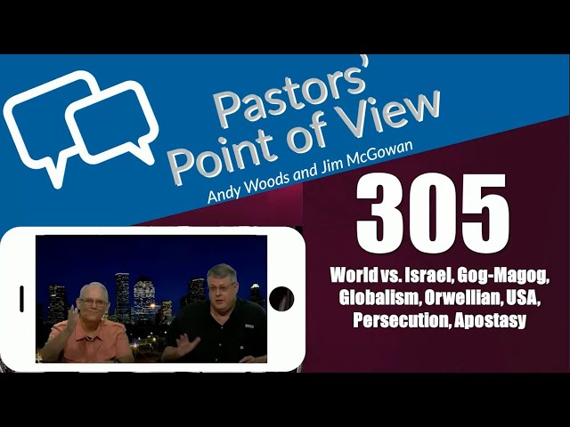 Pastors’ Point of View (PPOV) no. 305. Prophecy Update. Drs. Andy Woods & Jim McGowan. 6-14–24.