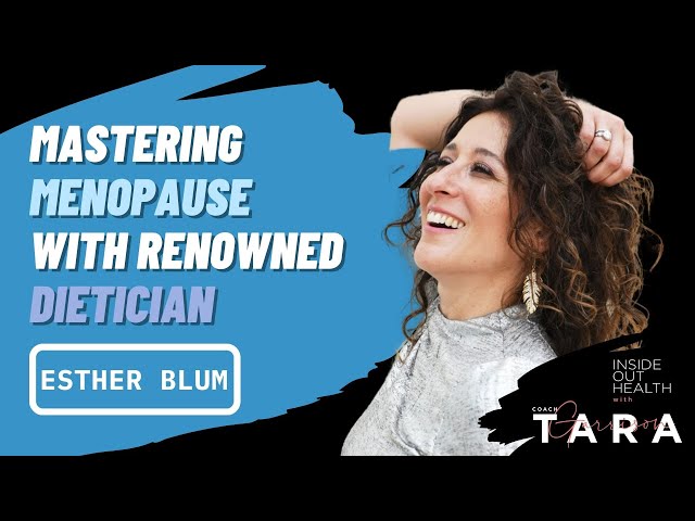 ESTHER BLUM: Mastering Menopause with Renowned Dietician