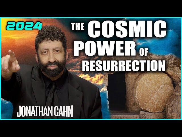 The Cosmic Power of Resurrection | Jonathan Cahn Sermon