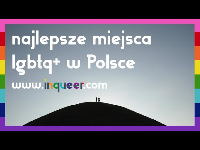 Najlepsze miejsca LGBTQ+ w Polsce. Nowa seria programów