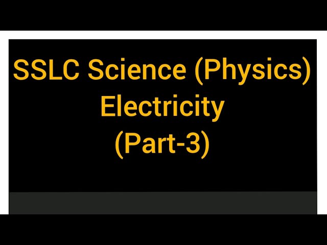 SSLC science (Physics) Electricity (Part-3)