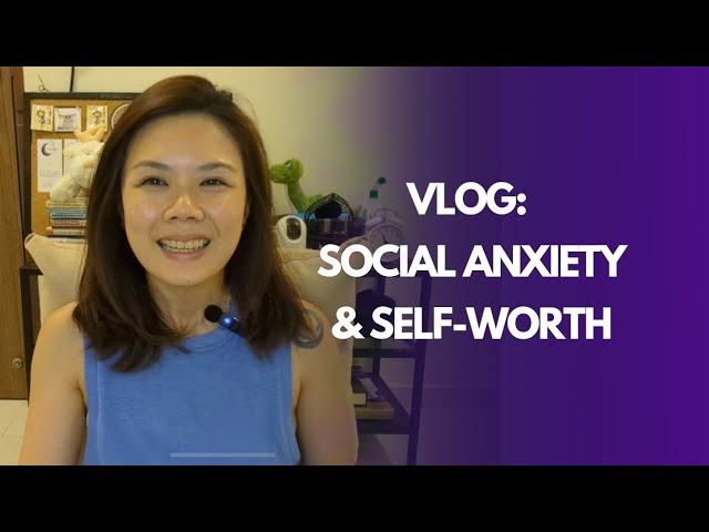 Vlog: Social Anxiety & Self-Worth