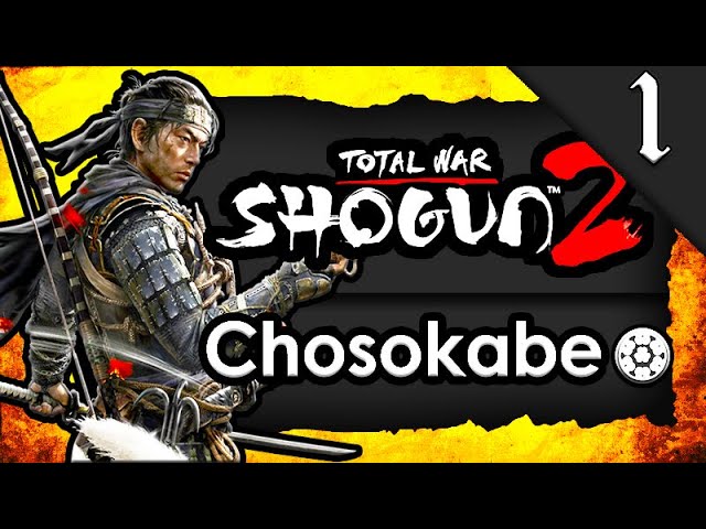 RISE OF CHOSOKABE CLAN! Total War Shogun 2: Chosokabe Campaign Gameplay #1