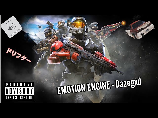 Emotion Engine-Dazegxd /Halo Montage