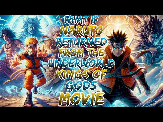 What If Naruto Returned from the Underworld | Kings of Gods | ?Movie 1