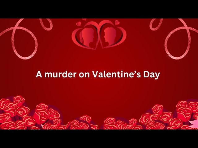 Update video chapter six (a murder on Valentine’s Day)