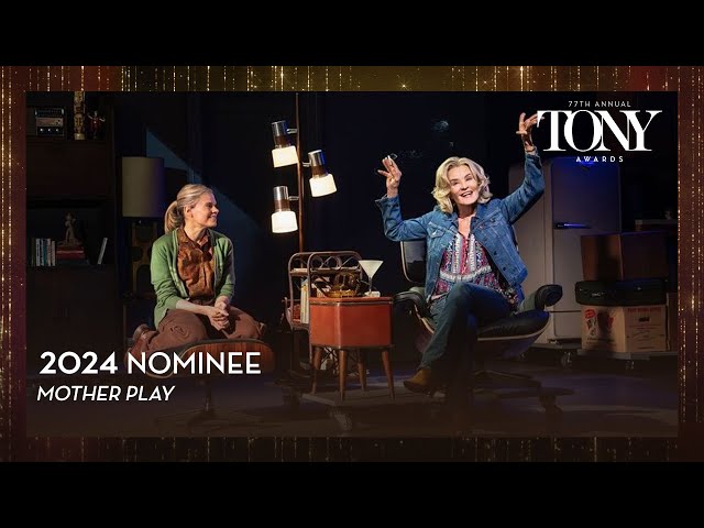 Mother Play | 2024 Tony Award Nominee