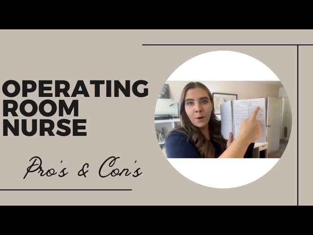 OPERATING ROOM NURSE (pros & cons, and advice)