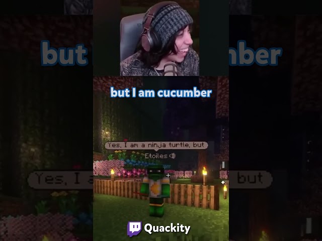 You're a cucumber?