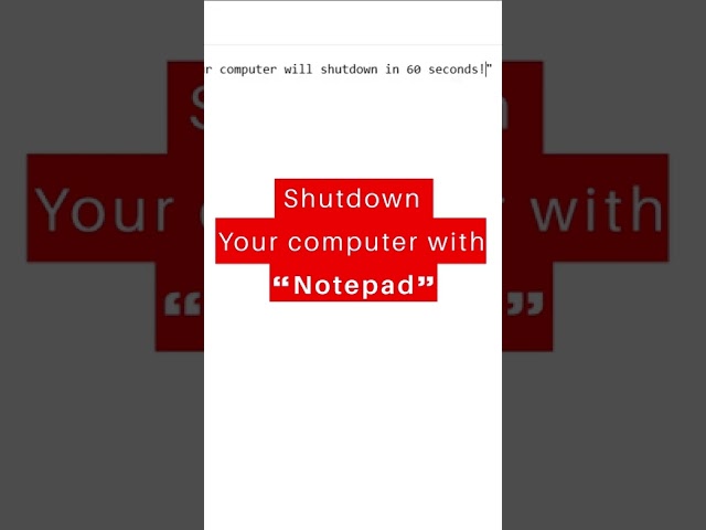 Shutdown your computer with Notepad.
