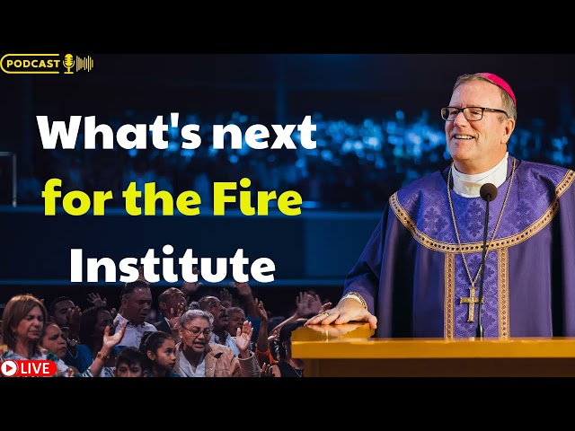 Robert Barron message 2024 - What's next for the Fire Institute