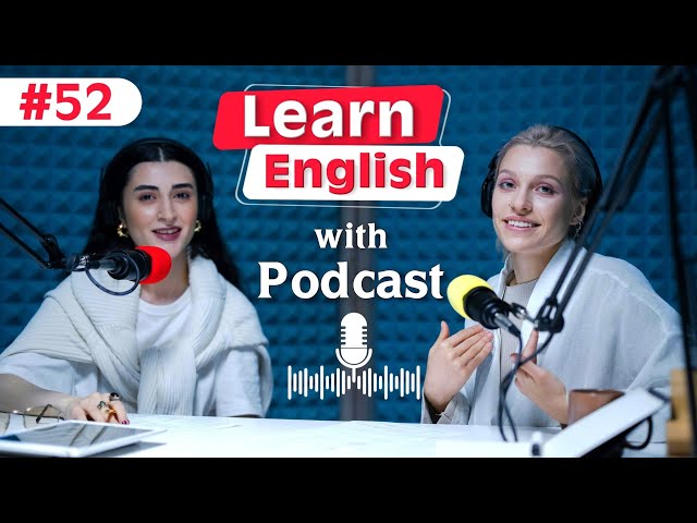 Learn English fast and easily with podcasts Conversation | episode 52