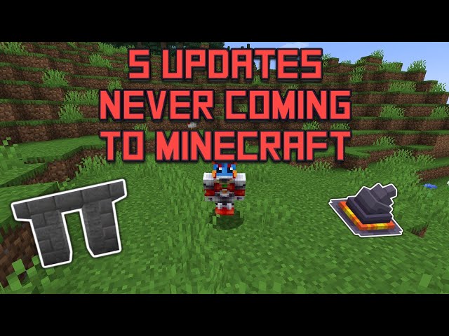Top 5 Updates NEVER Coming to Minecraft!