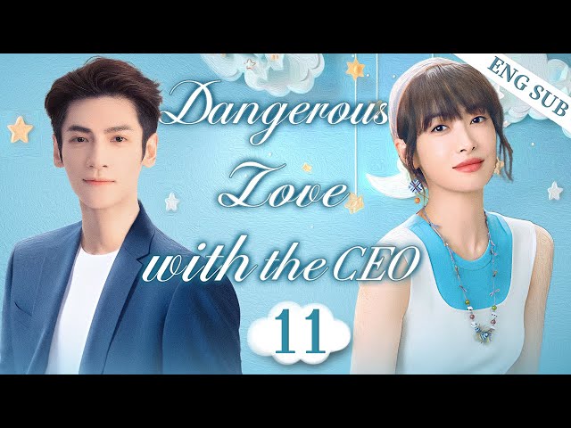 ENGSUB【Dangerous Love with the CEO】▶EP 11 | Luo Yunxi, Victoria Song💖Show CDrama
