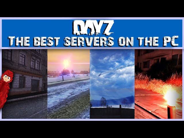 The best DayZ servers you should be playing right now! PC | 2022