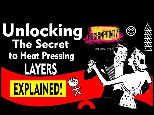 Unlocking The Secret to Heat Pressing Layers Explained!    March 12, 2023