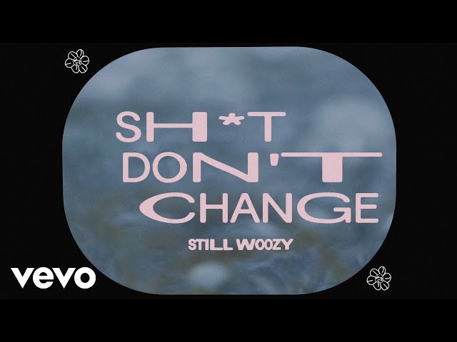 Still Woozy - Shit Don’t Change [Lyric Visualizer]