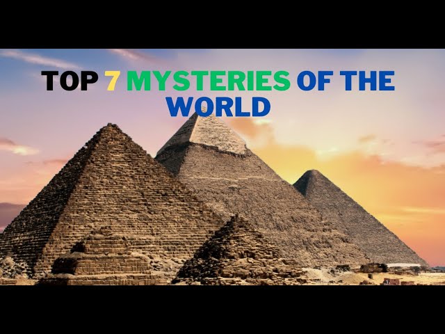 Top 7 Mysteries Of The World