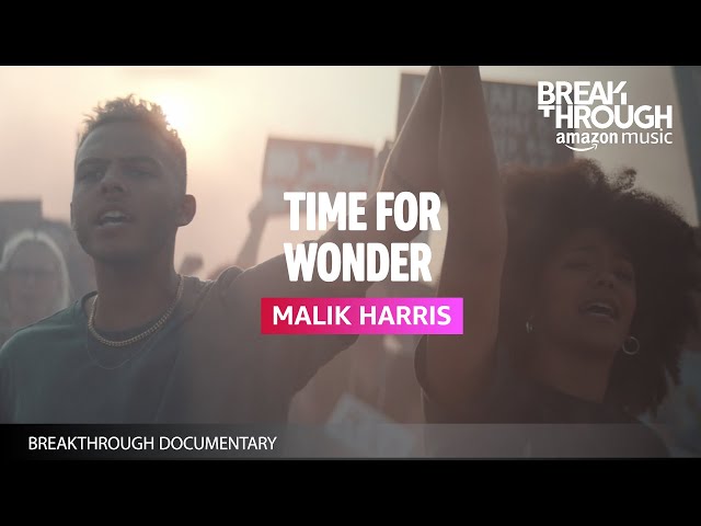 Malik Harris Time For Wonder | Breakthrough Documentary | Amazon Music