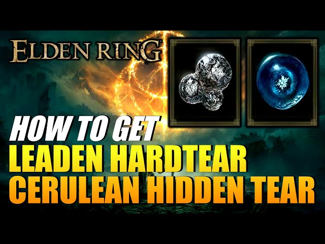 Elden Ring - How To Get Leaden Hardtear & Cerulean Hidden Tear (Tears)