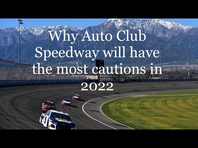 Why I think the NASCAR Cup race at Auto Club will have the most cautions in 2022